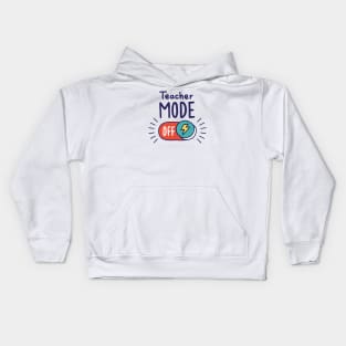 Teacher Mode Off // Funny Teacher Summer Vacation Kids Hoodie